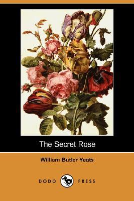 The Secret Rose (Dodo Press) 1406593249 Book Cover