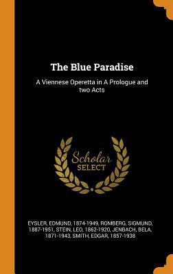 The Blue Paradise: A Viennese Operetta in a Pro... 0353174440 Book Cover