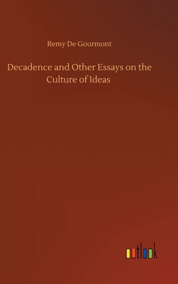 Decadence and Other Essays on the Culture of Ideas 3752396628 Book Cover