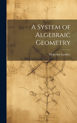 A System of Algebraic Geometry 1020643617 Book Cover