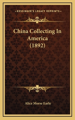 China Collecting In America (1892) 1164421158 Book Cover