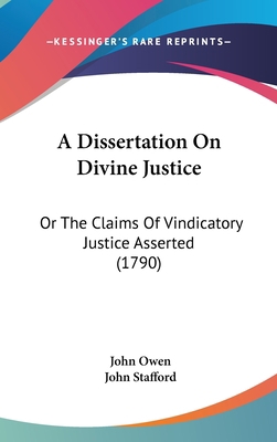 A Dissertation on Divine Justice: Or the Claims... 1104697947 Book Cover