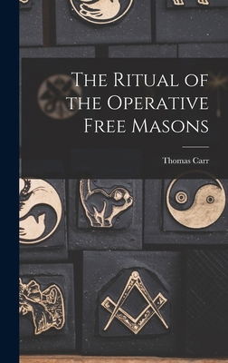 The Ritual of the Operative Free Masons 1016222955 Book Cover