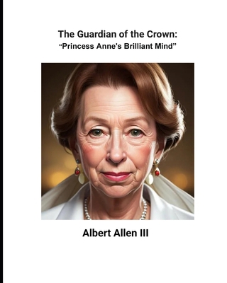 The Guardian of the Crown: Princess Anne's Bril... B0DDTNYDHM Book Cover