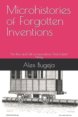 Microhistories of Forgotten Inventions: The Ris...            Book Cover