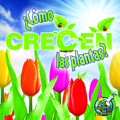 ¿Cómo Crecen Las Plantas?: How Do Plants Grow? [Spanish] 1612368980 Book Cover