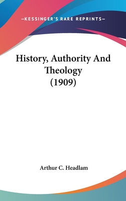 History, Authority And Theology (1909) 0548932069 Book Cover