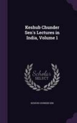 Keshub Chunder Sen's Lectures in India, Volume 1 1341023591 Book Cover