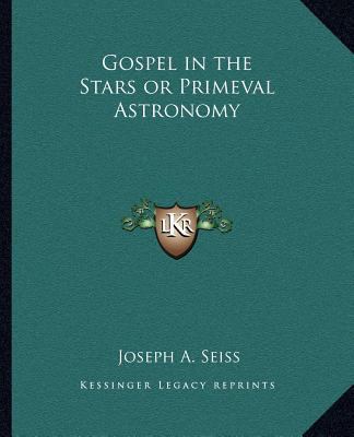 Gospel in the Stars or Primeval Astronomy 1162565845 Book Cover