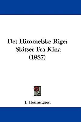 Det Himmelske Rige: Skitser Fra Kina (1887) 1104162563 Book Cover