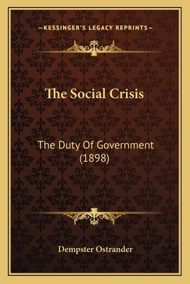 The Social Crisis: The Duty Of Government (1898) 1165104520 Book Cover