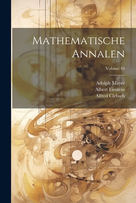 Mathematische Annalen; Volume 44 1022697498 Book Cover
