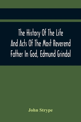 The History Of The Life And Acts Of The Most Re... 9354419674 Book Cover