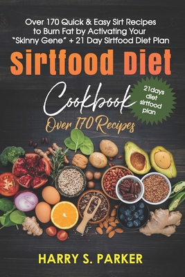 Sirtfood Diet Cookbook: Over 170 Quick & Easy S... B08RTWWGLS Book Cover