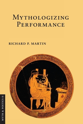 Mythologizing Performance 1501713108 Book Cover