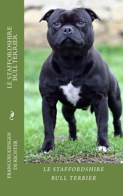 Le staffordshire bull terrier: chiens de race [French] 153527459X Book Cover