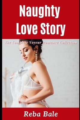Naughty Love Story: The Complete Voyeur Romance... B09RTX6D65 Book Cover
