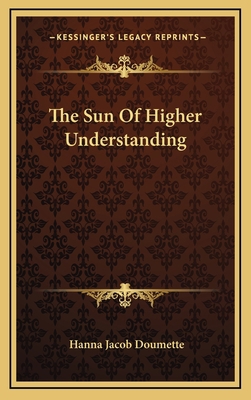 The Sun of Higher Understanding 116449080X Book Cover