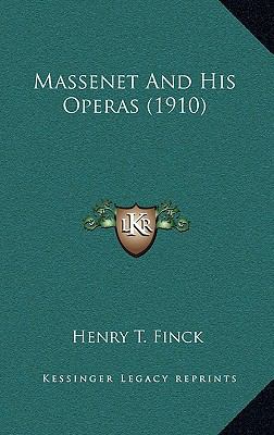 Massenet and His Operas (1910) 1164314262 Book Cover