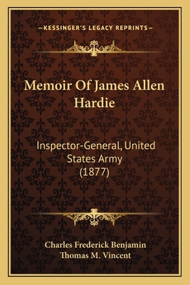 Memoir Of James Allen Hardie: Inspector-General... 1165587092 Book Cover