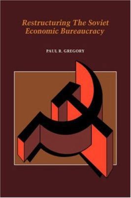 Restructuring the Soviet Economic Bureaucracy B008Y0ELIA Book Cover