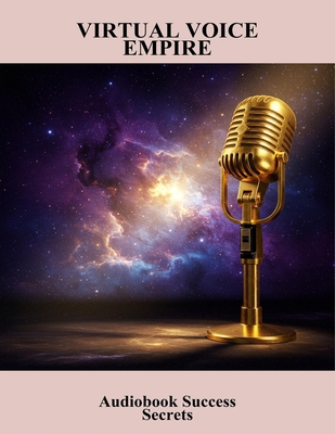 Virtual Voice Empire: Audiobook Success Secrets B0FXMD6CRQ Book Cover