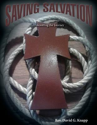 Saving Salvation: Unknotting the Journey 149446909X Book Cover