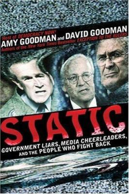 Static: Government Liars, Media Cheerleaders, a... 1401302939 Book Cover