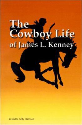 The Cowboy Life of James L Kenney 1893793036 Book Cover