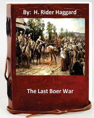 The last Boer war. By: H. Rider Haggard ( Non-f... 1533532451 Book Cover