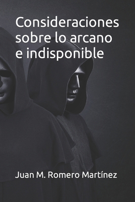 Consideraciones sobre lo arcano e indisponible [Spanish] B0BB5YSP4S Book Cover