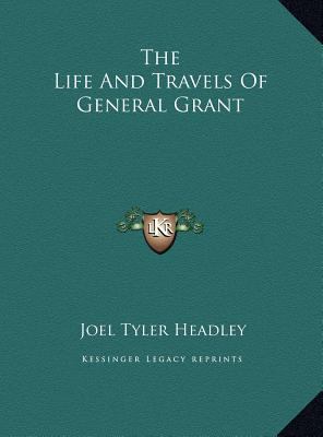 The Life And Travels Of General Grant 116982840X Book Cover