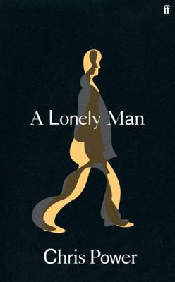 A Lonely Man: Chris Power 0571341217 Book Cover