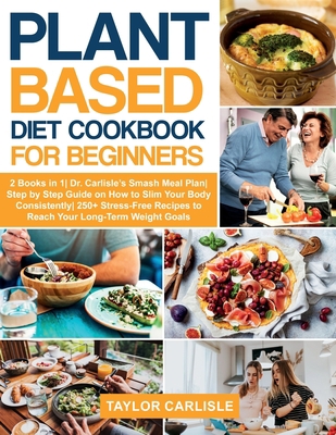 Plant Based Diet Cookbook for Beginners: 2 Book... 1802663045 Book Cover