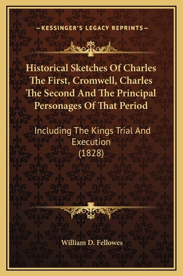 Historical Sketches Of Charles The First, Cromw... 1169365566 Book Cover