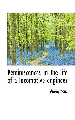 Reminiscences in the Life of a Locomotive Engineer 1117290085 Book Cover