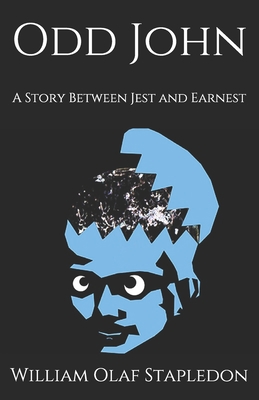 Odd John: A Story Between Jest and Earnest B08L7L7Y9F Book Cover