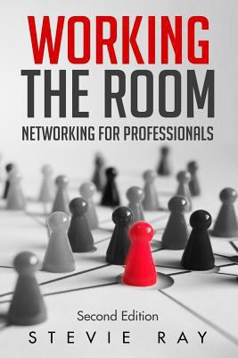 Working the Room: Networking for Professionals 1986920267 Book Cover