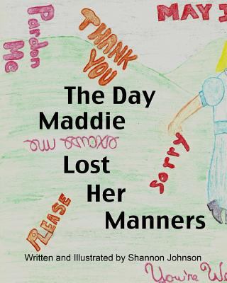 The Day Maddie Lost Her Manners 1489541136 Book Cover