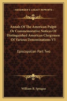 Annals Of The American Pulpit Or Commemorative ... 1162979283 Book Cover