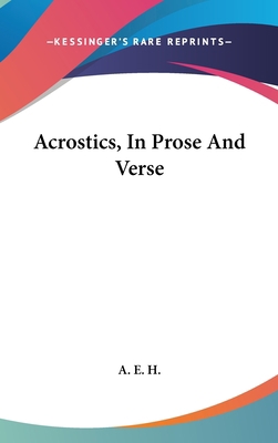 Acrostics, In Prose And Verse 0548277370 Book Cover