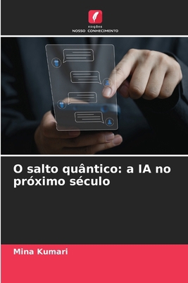 O salto quântico: a IA no próximo século [Portuguese] 6208137411 Book Cover