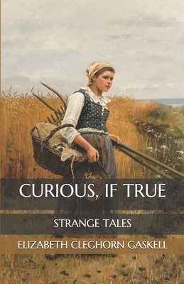 Curious, If True: Strange Tales B08N1SF8PV Book Cover