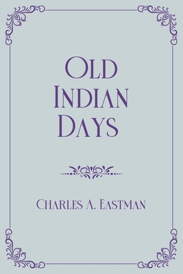 Old Indian Days: Royal Edition B08XY46XD2 Book Cover