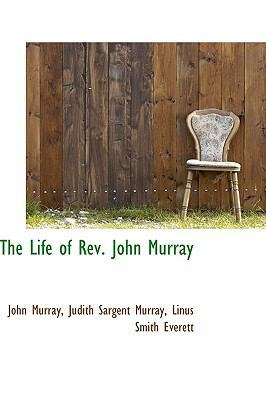 The Life of REV. John Murray 0559582374 Book Cover