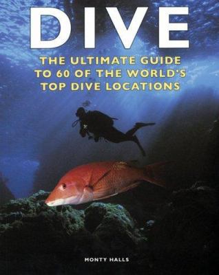 Dive: The Ultimate Guide to 60 of the World's T... 1552979962 Book Cover