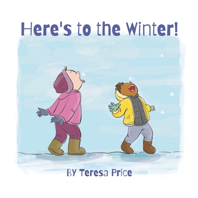 Here's to the Winter!: a poem (Classroom + Pare... B0BKSN6R5X Book Cover