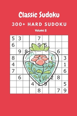 Classic Sudoku: 300+ Hard sudoku Volume 8 B088B4MG2X Book Cover