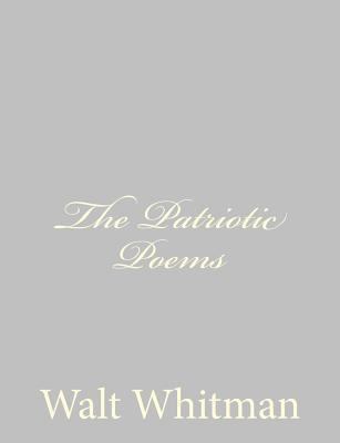 The Patriotic Poems 1490475818 Book Cover