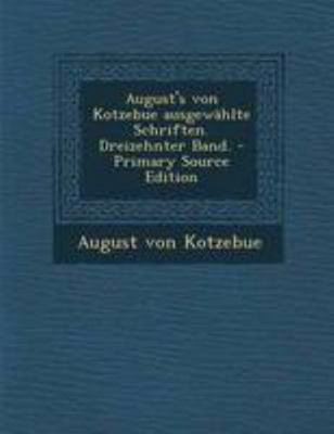 August's Von Kotzebue Ausgewahlte Schriften. Dr... [German] 1295070758 Book Cover